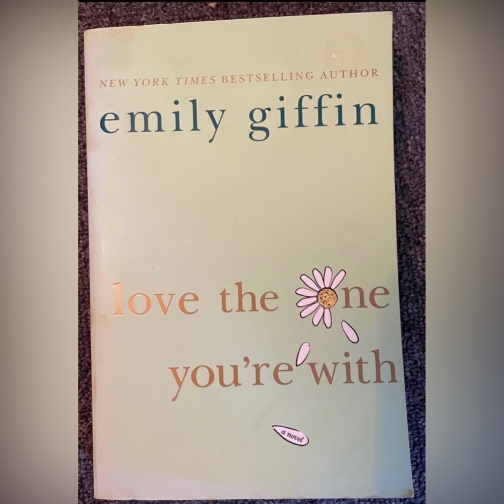 Emily Giffin Emily Giffin Love the One You're With: A Novel